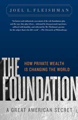 The Foundation: A Great American Secret; How Private Wealth is Changing t - GOOD