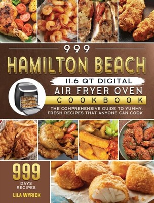 Wyrick - 999 Hamilton Beach 11,6 Quart digitale Luftfritteuse Backofen Kochbuch T - J555z