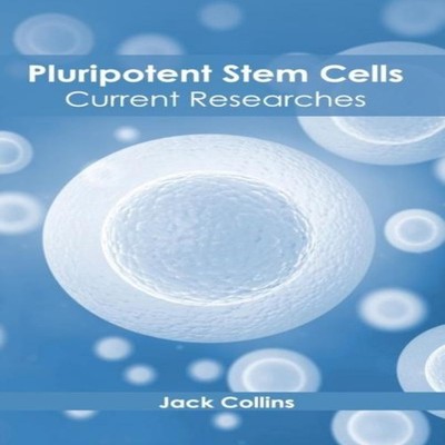 Pluripotent Stem Cells Current Researches ML Books International