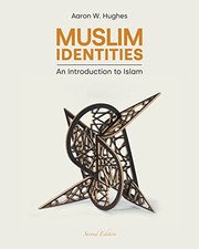 Muslim Identities: An Introduction to Islam by Aaron W. Hughes