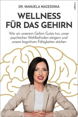 Wellness für das Gehirn Wie wir unserem Gehirn Gutes tun, unser psychisches W...