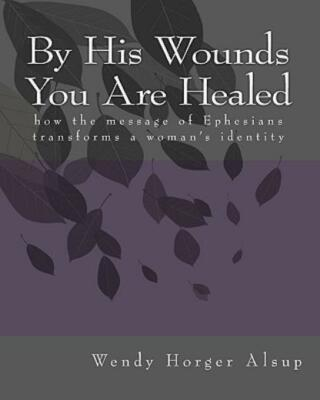 #ad #ad By His Wounds You Are Healed: How The Message Of Ephesians Transforms A Wom... $12.68