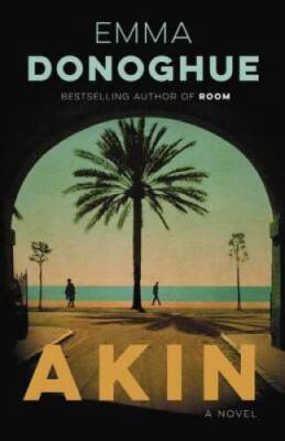 Akin - Hardcover By Donoghue, Emma - GOOD