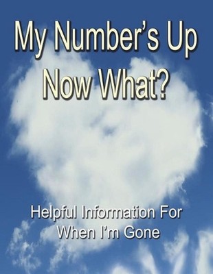 My Number's Up - Now What?: Useful Information for When I by Alex Summerfield (E