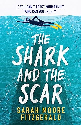 The Shark and the Scar - Moore Fitzgerald, Sarah