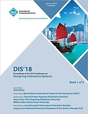 DIS '18: Proceedings of the 2018 Designing Interactive Systems Conference Vol...
