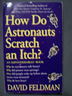 HOW DO ASTRONAUTS SCRATCH AN ITCH? DAVID FELDMAN 1996 SOFTCOVER/PB