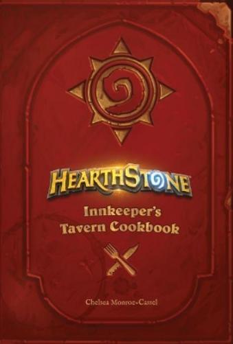 Chelsea Monroe-Casse Hearthstone: Innkeeper’s Tavern Cookboo (Copertina rigida)