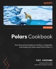 Polars Cookbook: Over 60 practical recipes to transform, manipulate, and...