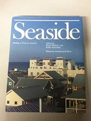 Seaside : Making a Town in America Hardcover David, Easterling, K