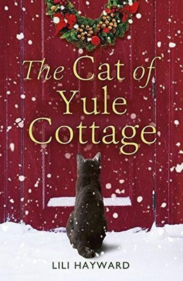 The Cat of Yule Cottage: A magical, heartwarming Christmas... - Hayward, Lili