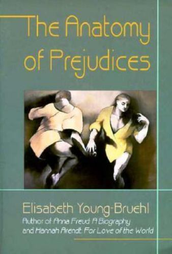Anatomy of Prejudices by Elisabeth Young-Bruehl (1998, Trade Paperback)