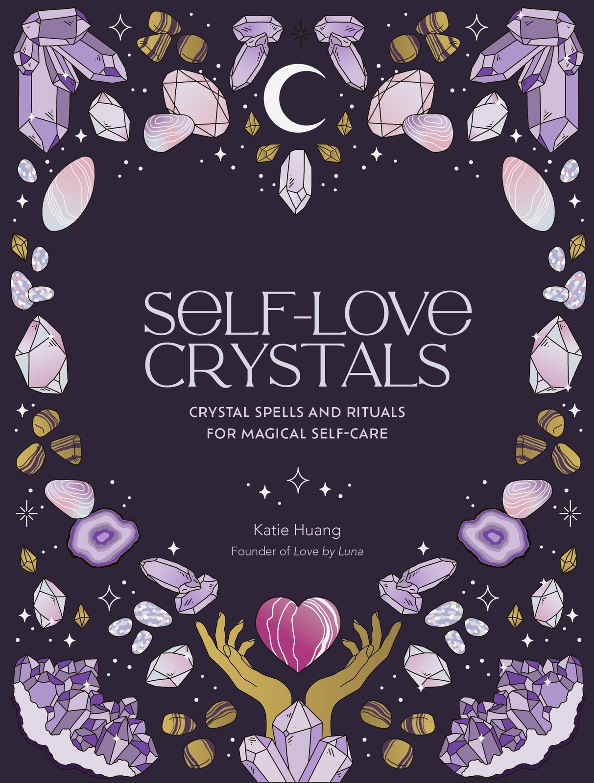 Self-Love Crystals : Crystal spells and rituals for magical self-care - HBK