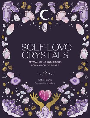 Self-Love Crystals : Crystal spells and rituals for magical self-care - HBK
