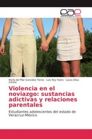 Violencia En El Noviazgo: Sustancias Adictivas Y Relaciones Parentales Buch 2017