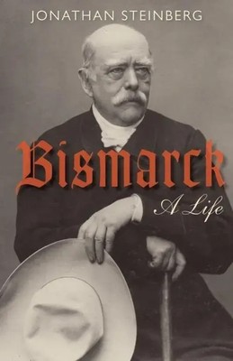 Jonathan (Walter H. Annenberg of Modern European History Steinberg | Bismarck