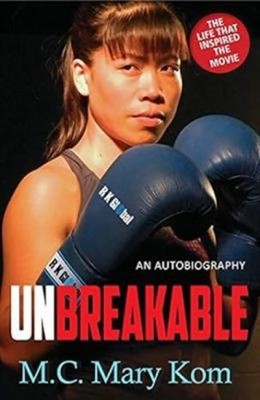 Unbreakable -: An Autobiography Mary Kom