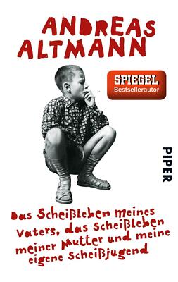 Das Scheißleben meines Vaters, das Scheißleben meiner Mutter und meine eigene Sc