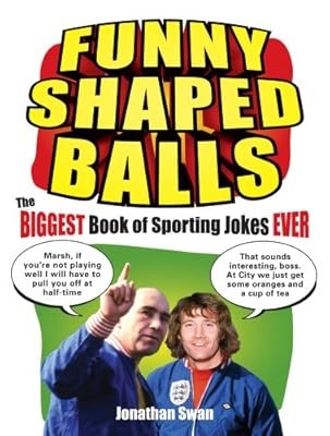 Funny Shaped Balls: The Biggest Book of Sporting Jokes Ever, Swan, Jonathan, Use