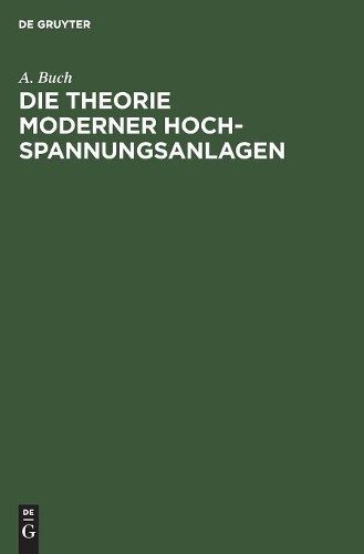 A Buch Die Theorie Moderner Hochspannungsanlagen (Hardback)