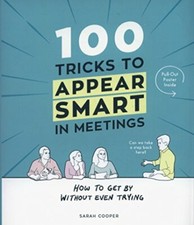 100 Tricks to Appear Smart In Meetings-Sarah Cooper