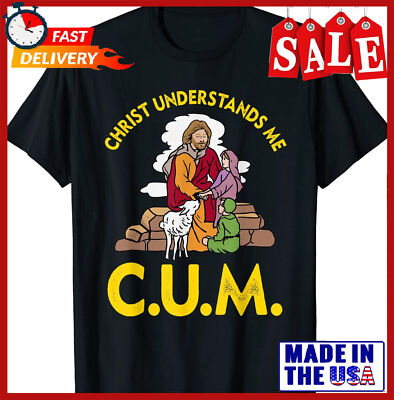 2025/NEW LIMITED Christ Understands Me CUM, Christ Understands Me C.U.M T-Shirt