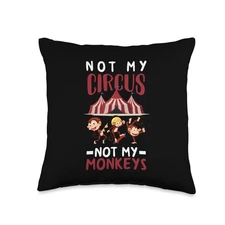Not My Circus Not My Monkeys Funny Mom Throw Pillow Cushion Decorative
