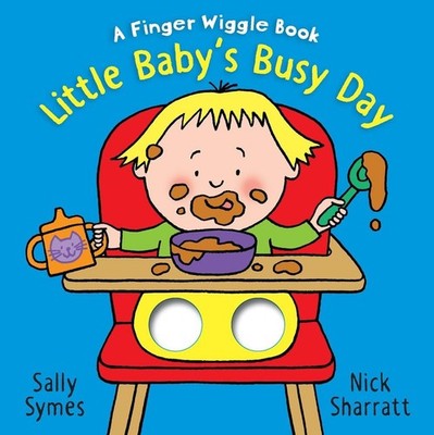 Little Baby's Busy Day: A Finger Wiggle Book by Sally Symes (English) Board Book