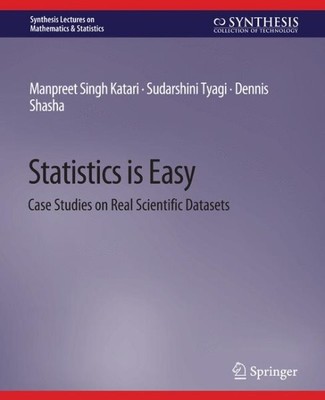 Statistics Is Easy : Case Studies on Real Scientific Datasets, Paperback by K...