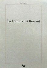 Plutarco, La Fortuna dei Romani paganitas edizioni Ar testo in greco classico it