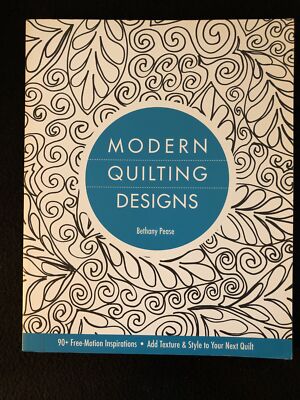 Modern Quilting Designs : 90+ Free-Motion Inspirations- Add Texture and Style to