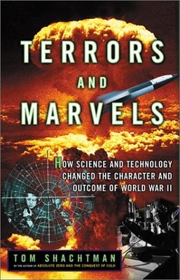 TERRORS AND MARVELS: HOW SCIENCE AND TECHNOLOGY CHANGED By Tom Shachtman **NEW**