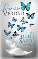 La Amarga Verdad Del Dulce Sabor Edith Sosa Md Taschenbuch Spanisch 2018
