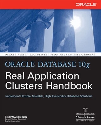 Oracle Database 10g Real Application Clusters Handbook: Implement Flexible, Scal