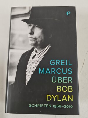 Greil Marcus - Über Bob Dylan - Schriften 1968-2010
