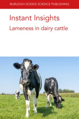 Instant Insights: Lameness in Dairy Cattle (Burleigh Dodds Science: Instant