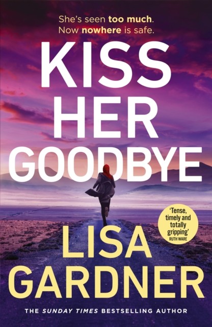 Kiss Her Goodbye by Lisa Gardner (Hardback Book)