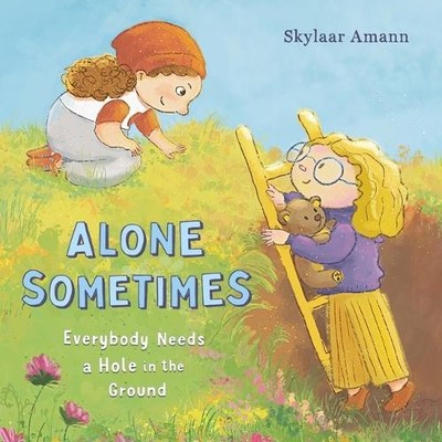Skylaar Amann Alone Sometimes: Everybody Needs a Hole in the (Gebundene Ausgabe)
