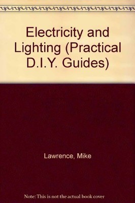 Electricity and Lighting (Practical ..., Lawrence, Mike
