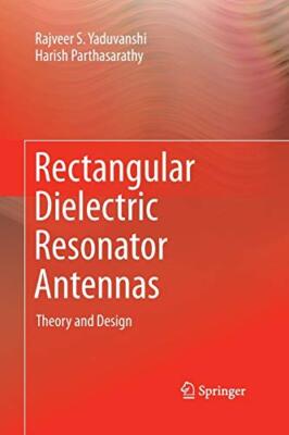 Rectangular Dielectric Resonator Antennas : Theory and Design                  