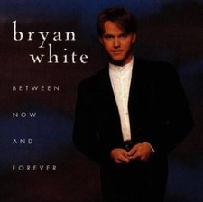 Between Now And Forever - Audio CD By Bryan White - GOOD