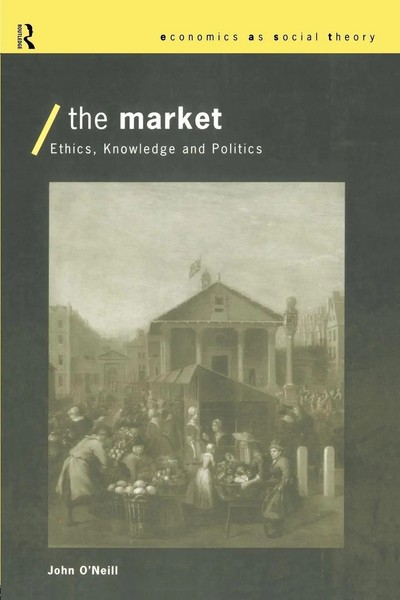 The Market Ethics, Knowledge And Politics John O'neill Taschenbuch Englisch 1998-image