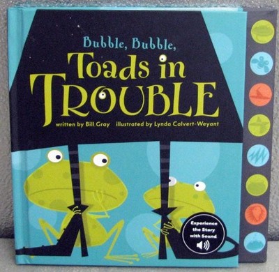 BUBBLE, BUBBLE, TOADS IN TROUBLE By Bill Gray - Hardcover *Excellent Condition*