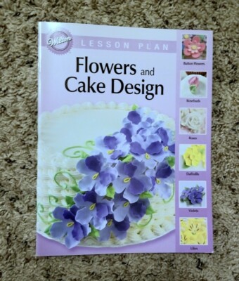 Wilton 2010 Lesson Plan Course 2 Flowers & Cake Design Decoration *DISCONTINUED*