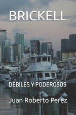 Brickell: Debiles Y Poderosos by Juan Roberto Perez Paperback Book