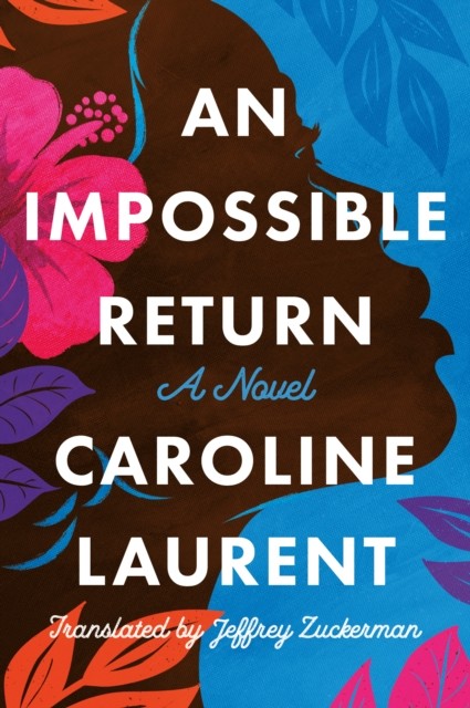 An Impossible Return by Caroline Laurent HARDBACK 9781542035019