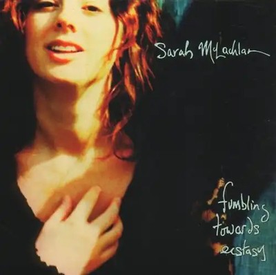 Sarah Mclachlan - Fumbling Towards Ecstasy
