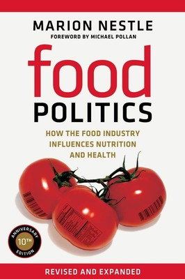 Food Politics: How the Food Industry Influences Nutrition and Health (Califo...