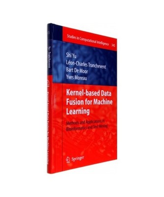 Kernel-based Data Fusion for Machine Learning: Methods and Applications in Bioin
