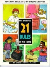 The Original 21 Rules of This House by Gregg Harris;  Josh Harris